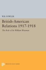 British-American Relations 1917-1918 af Wilton B. Fowler