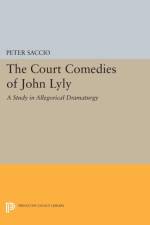 The Court Comedies of John Lyly af Peter Saccio