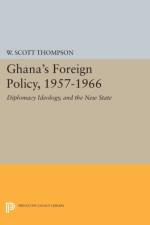 Ghana's Foreign Policy, 1957-1966 af Willard Scott Thompson