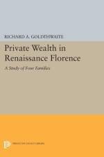 Private Wealth in Renaissance Florence af Richard A. Goldthwaite