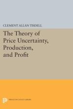 The Theory of Price Uncertainty, Production, and Profit af Clement Allan Tisdell