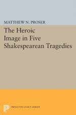 Heroic Image in Five Shakespearean Tragedies af Matthew N. Proser