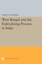 West Bengal and the Federalizing Process in India af Marcus F. Franda