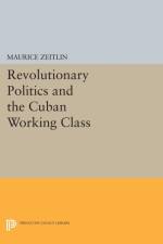 Revolutionary Politics and the Cuban Working Class af Maurice Zeitlin
