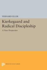 Kierkegaard and Radical Discipleship af Vernard Eller