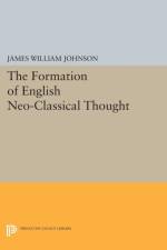 Formation of English Neo-Classical Thought af James William Johnson