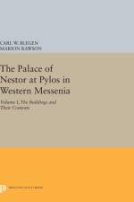 The Palace of Nestor at Pylos in Western Messenia, Vol. 1