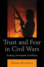 Trust and Fear in Civil Wars af Shanna Kirschner
