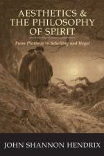 Aesthetics & the Philosophy of Spirit af John Shannon Hendrix
