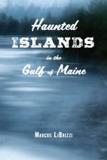Haunted Islands in the Gulf of Maine af Marcus LiBrizzi