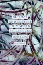 Silence and Subject in Modern Literature af U. Olsson