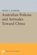 Australian Policies and Attitudes Toward China af Henry Stephen Albinski