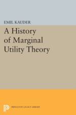 History of Marginal Utility Theory af Emil Kauder