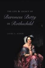 The Life and Legacy of Baroness Betty de Rothschild af Laura S. Schor