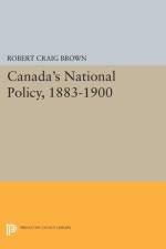 Canada's National Policy, 1883-1900 af Robert Craig Brown