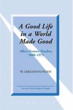 A Good Life in a World Made Good af W. Creighton Peden