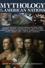 Mythology of the American Nations af Brian Molyneaux