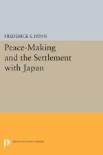 Peace-Making and the Settlement with Japan af Frederick Sherwood Dunn