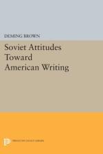 Soviet Attitudes Toward American Writing af Deming Brown
