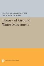 Theory of Ground Water Movement af Pelageya Yakovlevna Polubarinova-Kochina