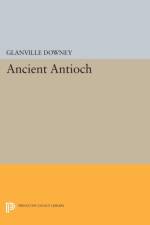 Ancient Antioch af Glanville Downey
