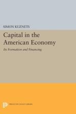 Capital in the American Economy af Simon Smith Kuznets