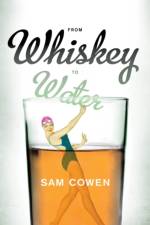 From whiskey to water af Sam Cowen