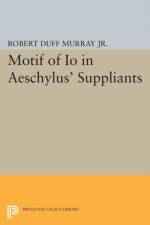 Motif of Io in Aeschylus' Suppliants af Robert Duff Murray