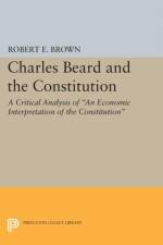 Charles Beard and the Constitution af Robert Eldon Brown