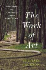 The Work of Art af Professor Michael D. (Harvard Divinity School) Jackson