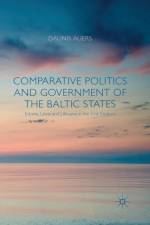 Comparative Politics and Government of the Baltic States af D. Auers