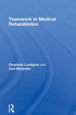Teamwork in Medical Rehabilitation af Charlotte (Linkoping University Lundgren