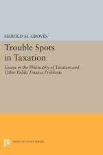 Trouble Spots in Taxation af Harold Martin Groves