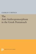 Anti-Anthropomorphism in the Greek Pentateuch af Charles Theodore Fritsch