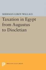 Taxation in Egypt from Augustus to Diocletian af Sherman LeRoy Wallace
