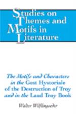 The Motifs and Characters in the Gest Hystoriale of the Destruction of Troy and in the Laud Troy Book af Walter Wilflingseder