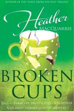 Broken Cups af Heather MacQuarrie