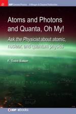 Atoms and Photons and Quanta, Oh My! af F. Todd Baker