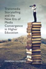 Transmedia Storytelling and the New Era of Media Convergence in Higher Education af Stavroula Kalogeras