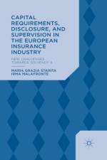 Capital Requirements, Disclosure, and Supervision in the European Insurance Industry af M. Starita