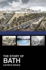 The Story of Bath af Dr Cathryn Spence