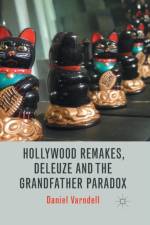 Hollywood Remakes, Deleuze and the Grandfather Paradox af D. Varndell