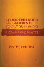 Schopenhauer and Adorno on Bodily Suffering