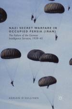 Nazi Secret Warfare in Occupied Persia (Iran) af Adrian O'Sullivan