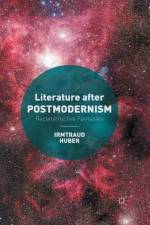 Literature after Postmodernism af I. Huber