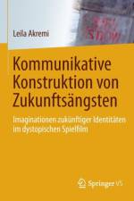 Kommunikative Konstruktion Von Zukunftsangsten af Leila Akremi