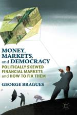 Money, Markets, and Democracy af George Bragues