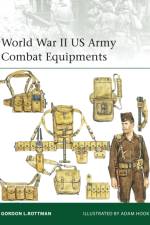 World War II US Army Combat Equipments af Gordon L. Rottman