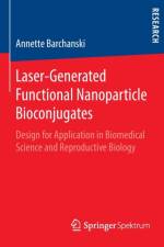 Laser-Generated Functional Nanoparticle Bioconjugates af Annette Barchanski
