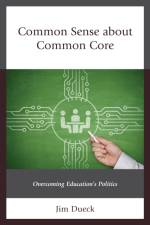 Common Sense about Common Core af Jim Dueck